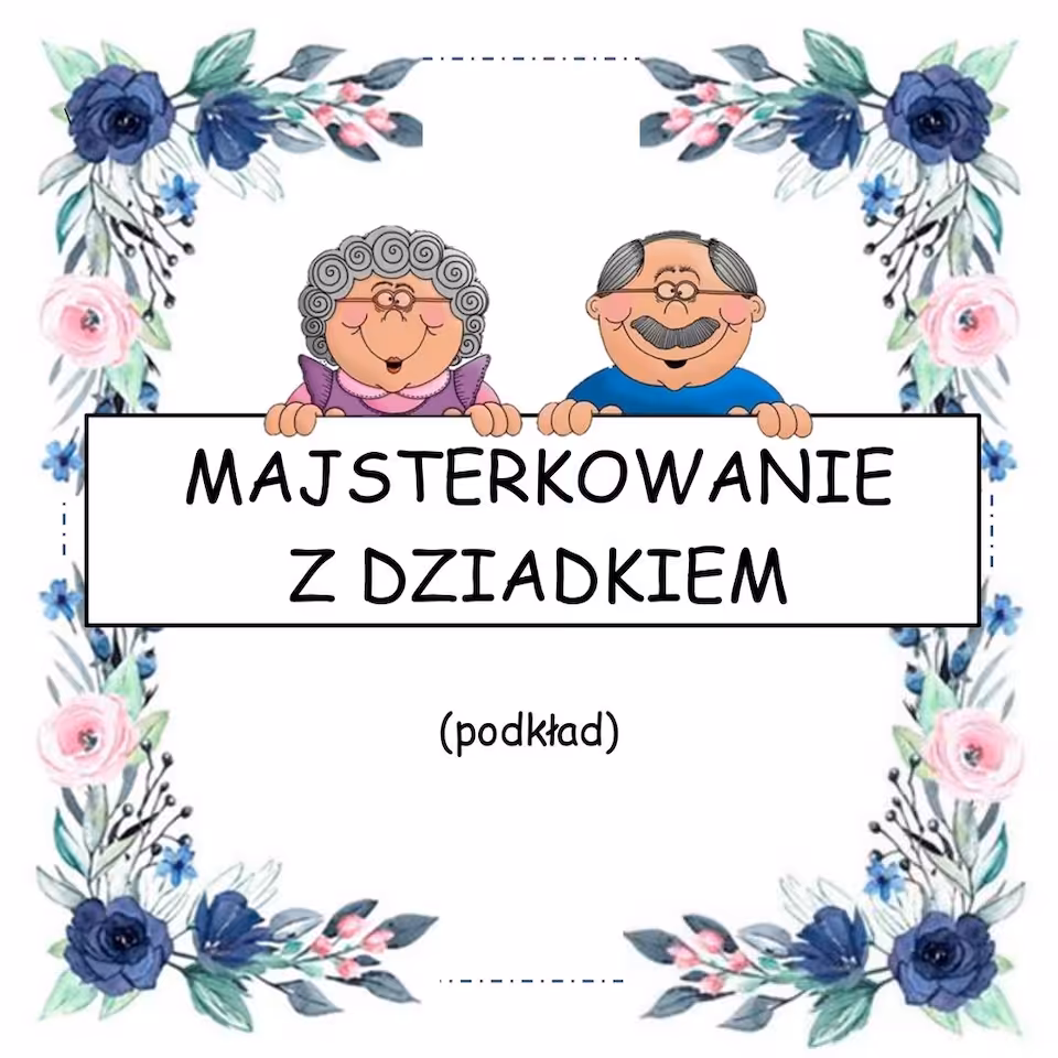 MAJSTERKOWANIE Z DZIADKIEM - podkład