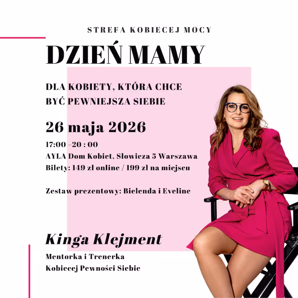 DZIEŃ MAMY – dla kobiety, która chce być pewniejsza siebie Warsztat rozwojowy · 26 maja 2026 · godz. 17:00–20:00 · Warszawa