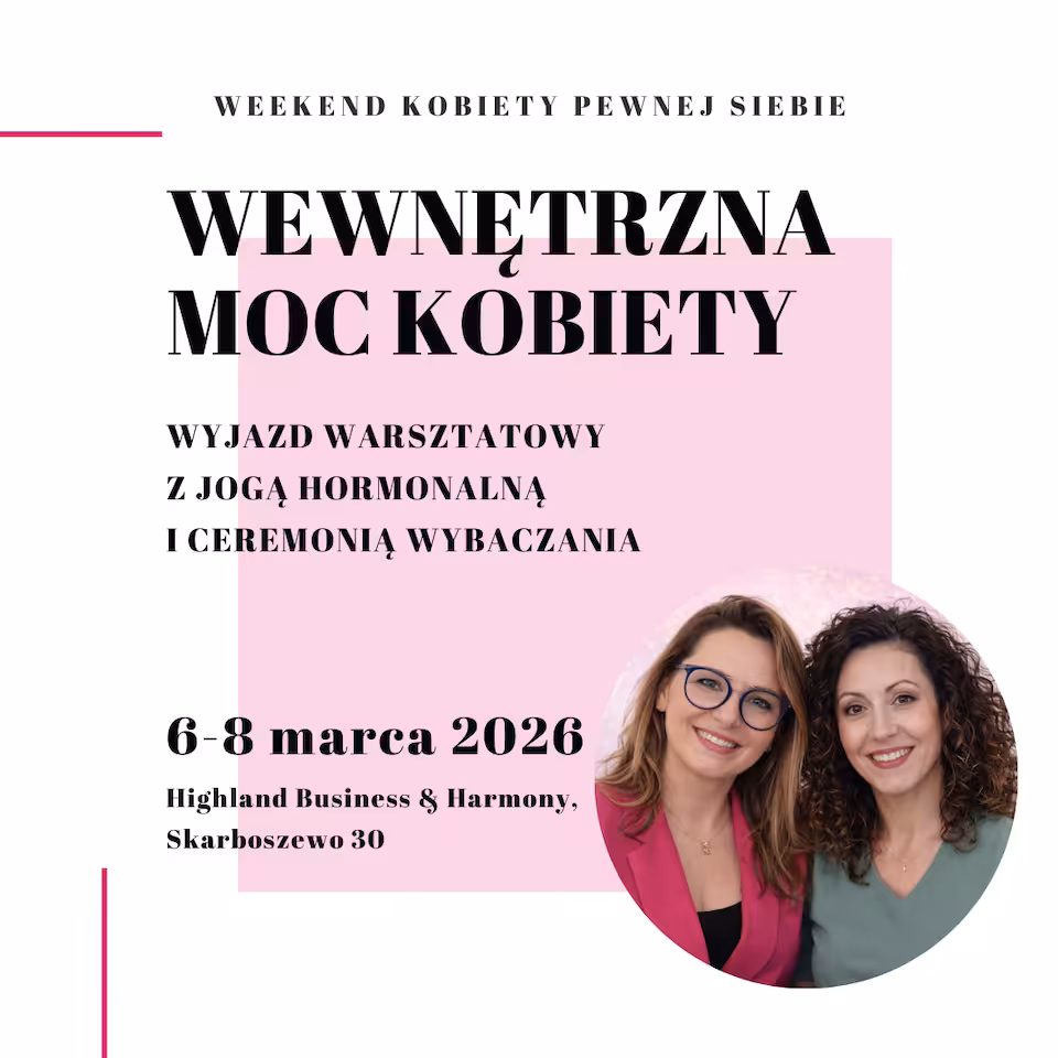 WEWNĘTRZNA MOC KOBIETY  Wyjazd warsztatowy z jogą hormonalną i ceremonią wybaczania  6–8 marca 2026