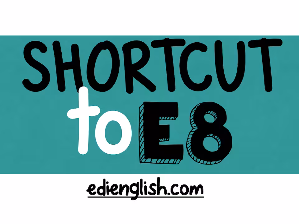 SHORTCUT TO E8