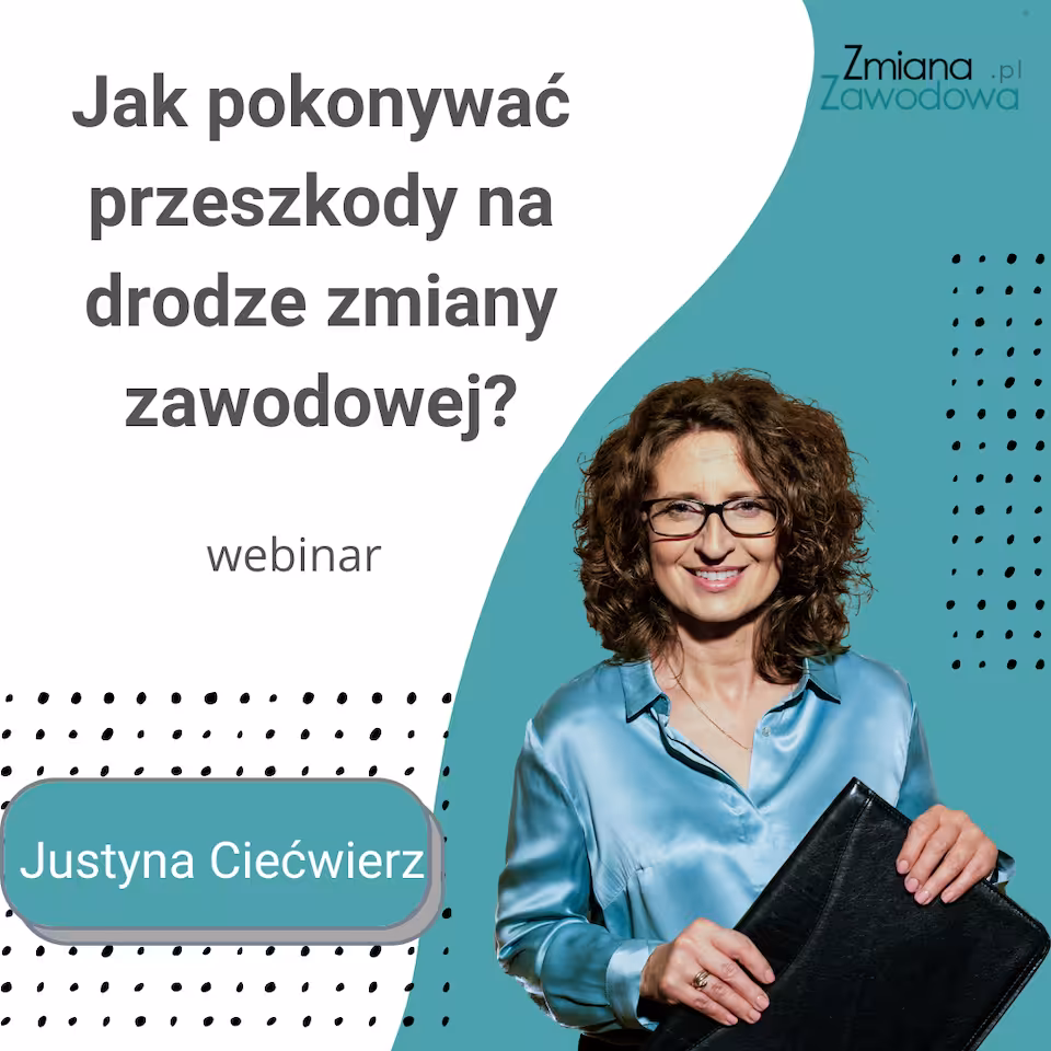 JAK POKONYWAĆ PRZESZKODY NA DRODZE ZMIANY ZAWODOWEJ - webinar