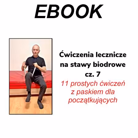 Ćwiczenia lecznicze na stawy biodrowe cz. 7 11 prostych ćwiczeń z paskiem dla początkujących - druk na żądanie