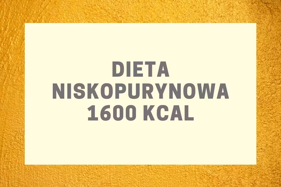 Dieta niskopurynowa 1600 kcal 7 dni