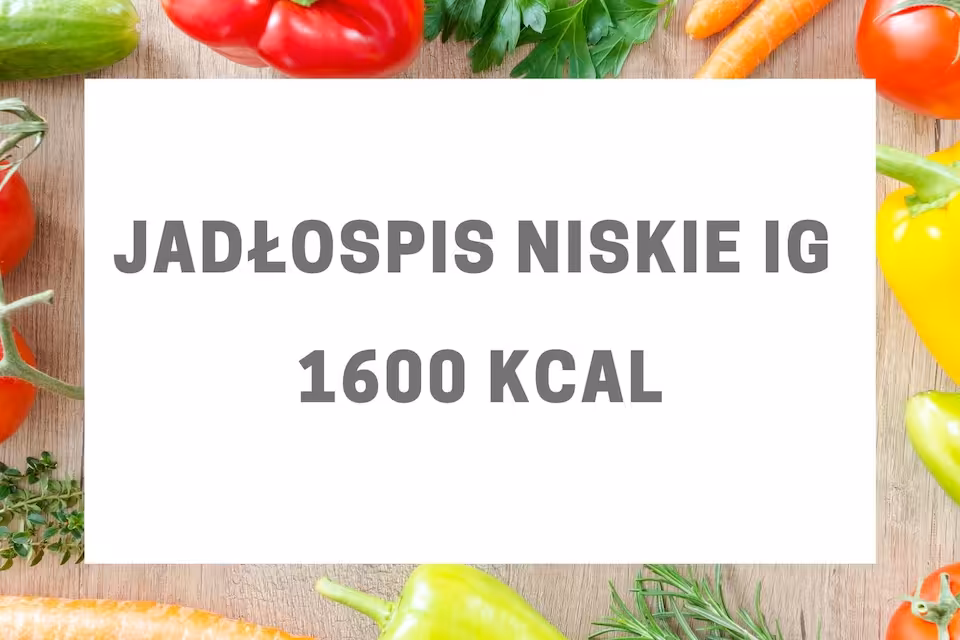 Jadłospis niskie IG 1600 kcal