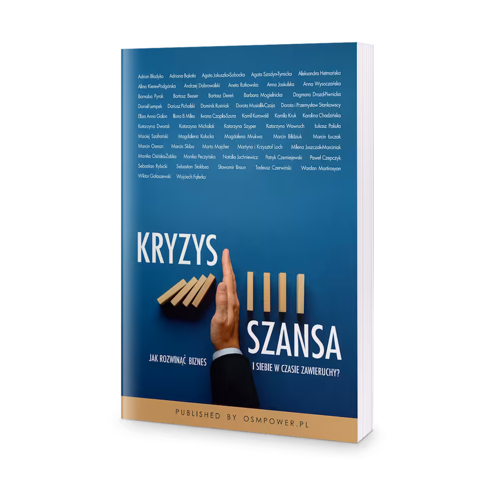Kryzys szansa. Jak rozwinąć siebie i biznes w czasach zawieruchy?