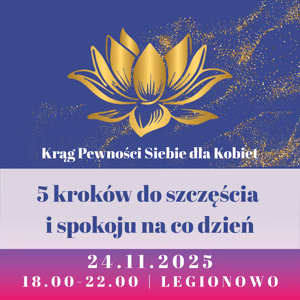 5 kroków do szczęścia i spokoju na co dzień - Krąg Pewności Siebie dla Kobiet | 24.11.2025
