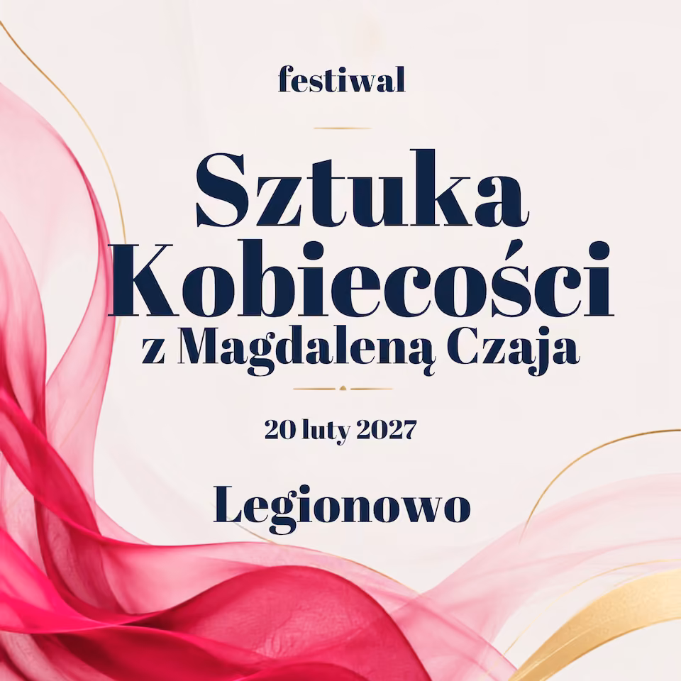 20.02.2027 | Legionowo | Sztuka Kobiecości WYBACZ. UWOLNIJ. WYBIERZ SIEBIE.