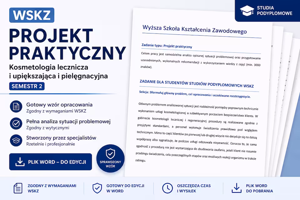 Projekt praktyczny WSKZ - Kosmetologia lecznicza i upiększająca i pielęgnacyjna - Semestr 2