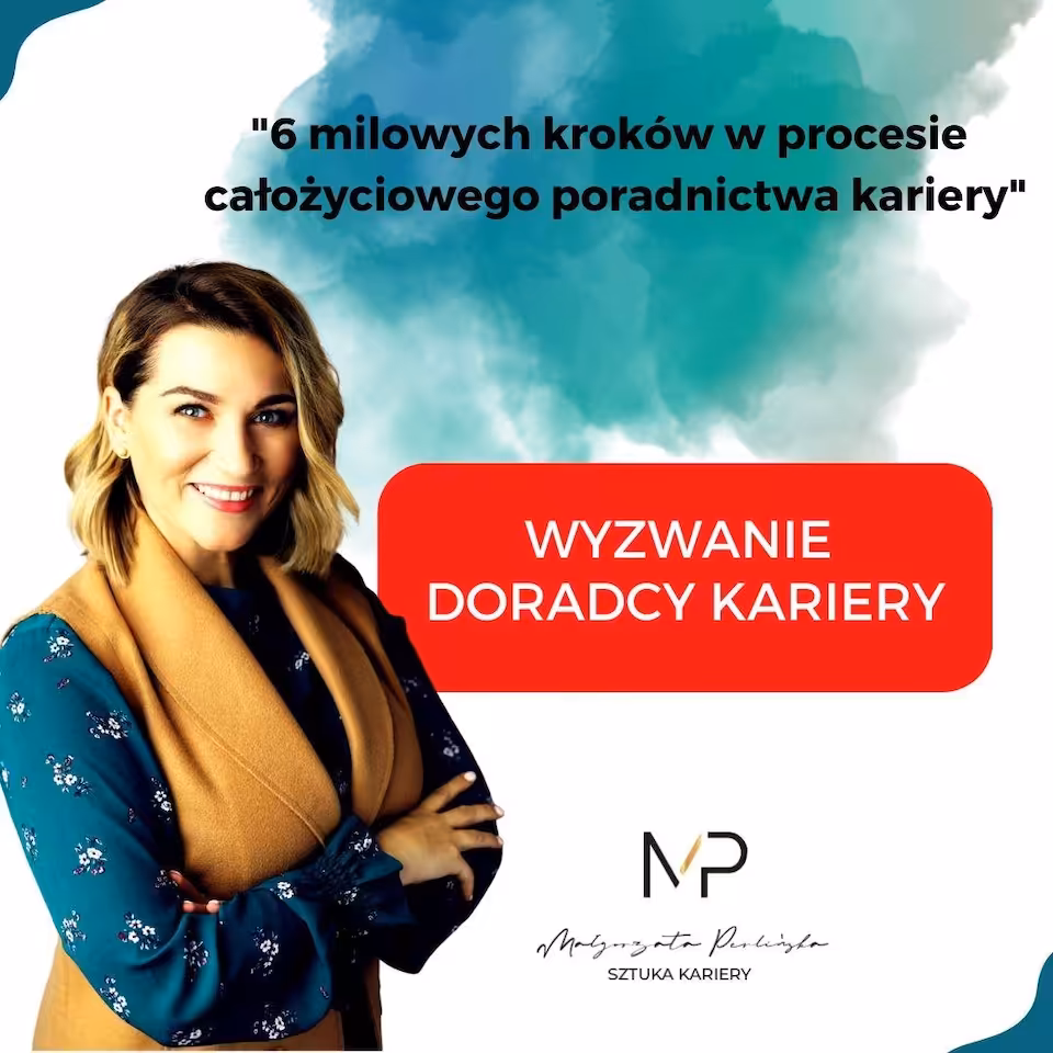WYZWANIE DORADCY KARIERY - 6 Milowych Kroków w całożyciowym poradnictwie kariery