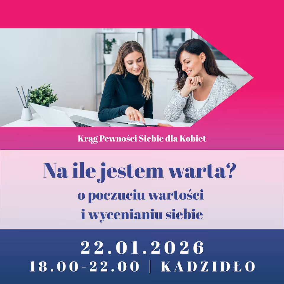 Na ile jestem warta?  o poczuciu wartości  i wycenianiu siebie - Krąg Pewności Siebie dla Kobiet | 22.01.2026