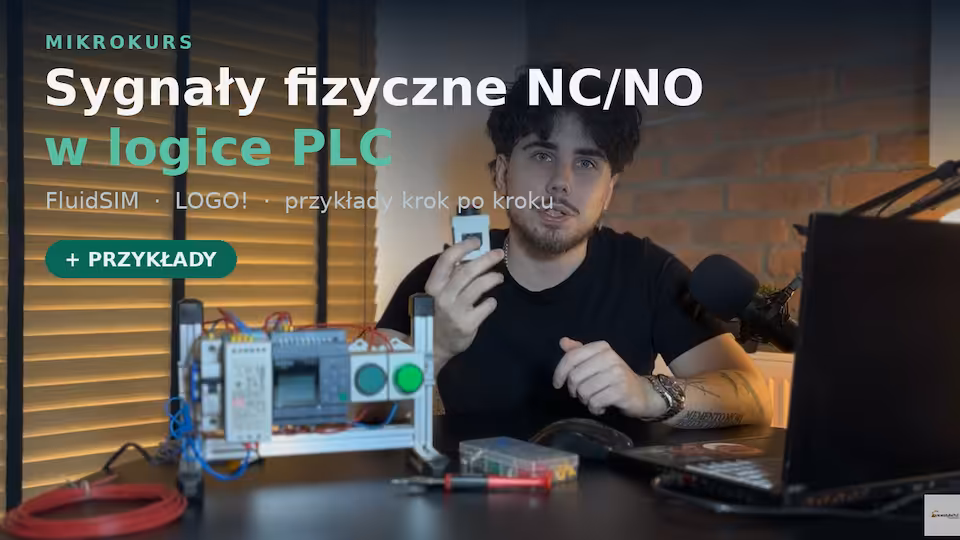 Mikrokurs: Sygnały fizyczne NC/NO w logice PLC (FluidSIM, LOGO!) + PRZYKŁADY