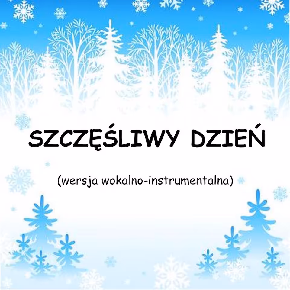 SZCZĘŚLIWY DZIEŃ - wersja wokalno-instrumentalna