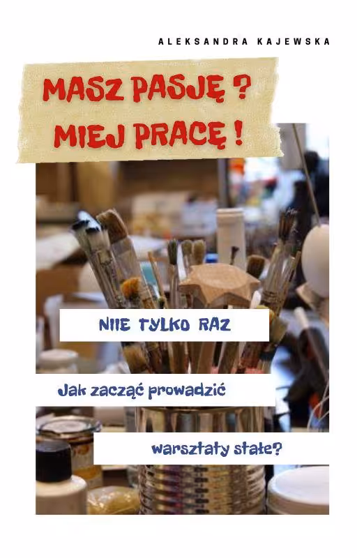 Nie tylko  raz. Jak zacząć prowadzić warsztaty stałe?