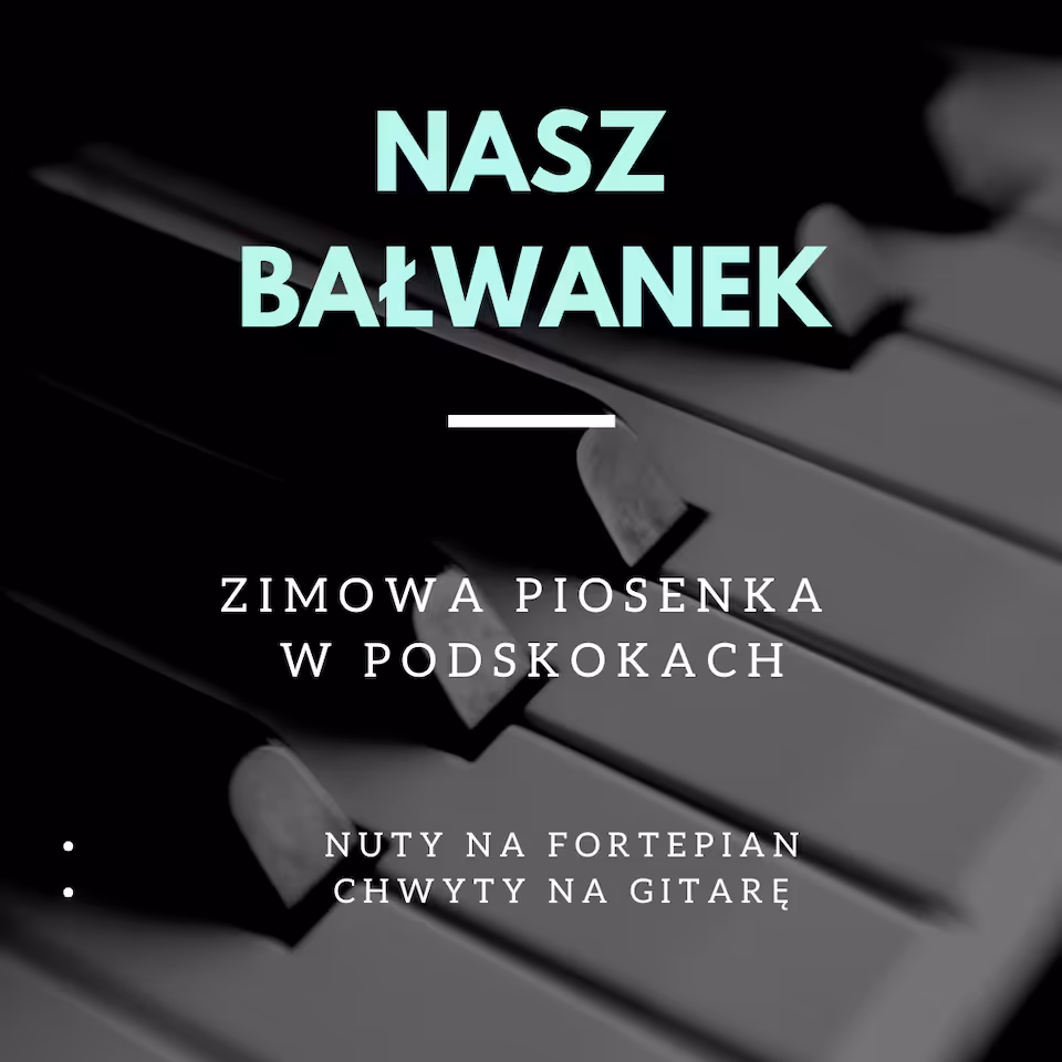 NASZ BAŁWANEK - NUTY NA FORTEPIAN + CHWYTY GITAROWE