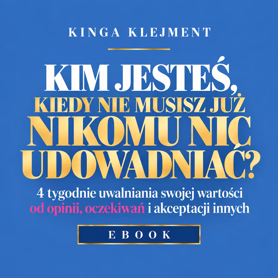 E-book | Kim jesteś, kiedy nie musisz już nikomu nic udowadniać?