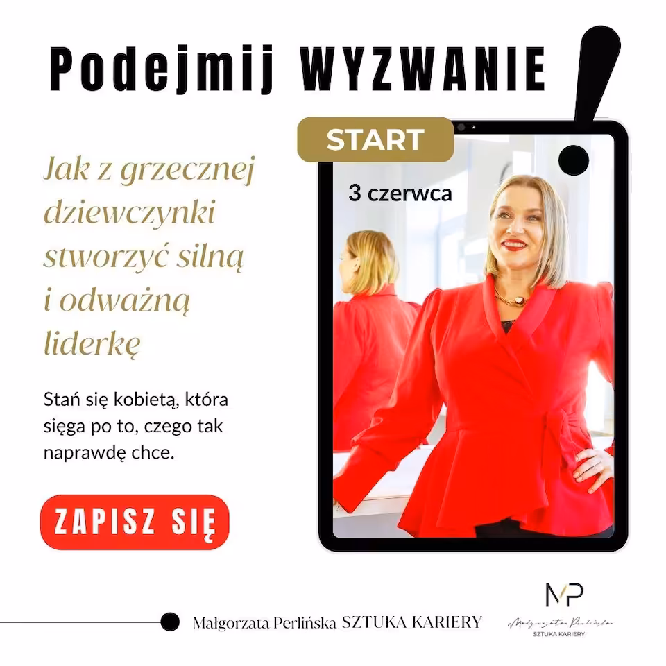 Wyzwanie: Jak z grzecznej  dziewczynki stworzyć silną  i odważną  liderkę
