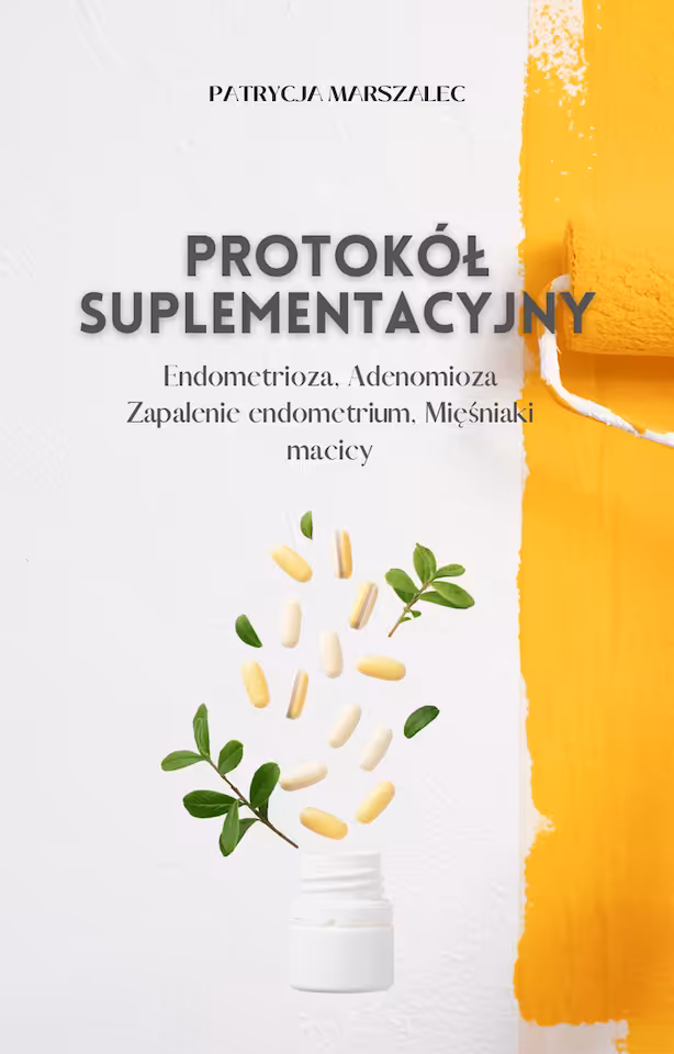 Endometrioza, adenomioza protokół suplementacyjny