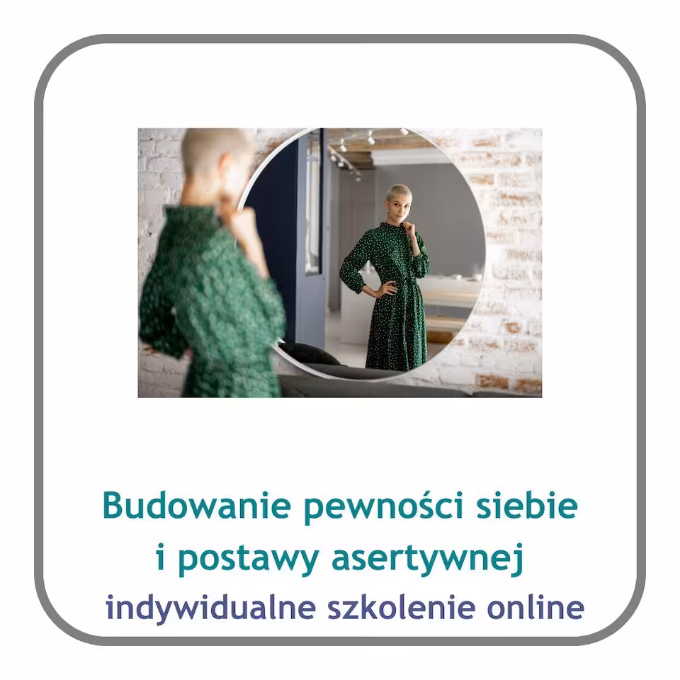 Indywidualne szkolenie "Budowanie pewności siebie i postawy asertywnej" on-line