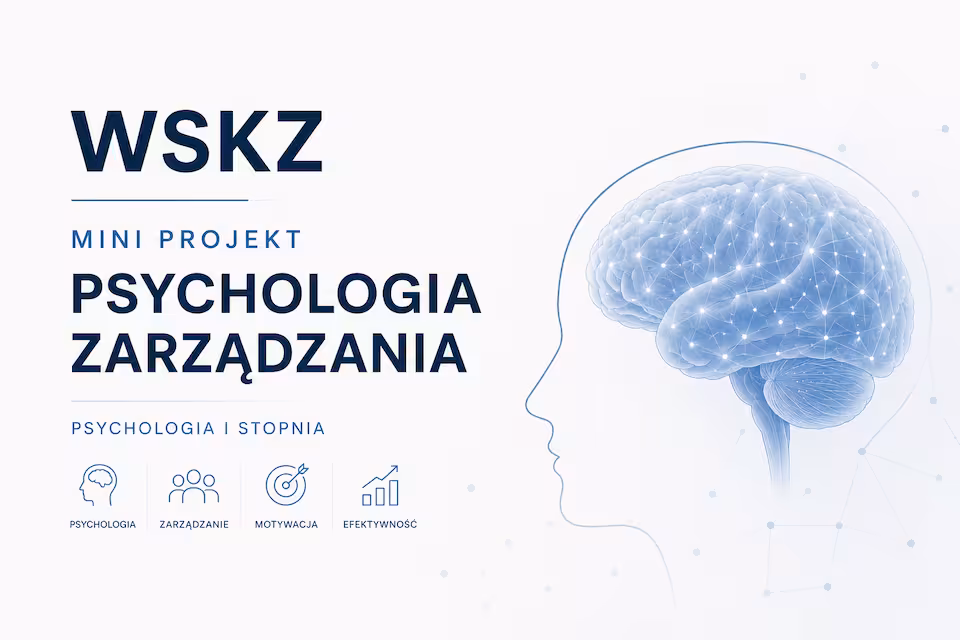 Praca zaliczeniowa WSKZ - Mini projekt Psychologia zarządzania - Psychologia I stopnia