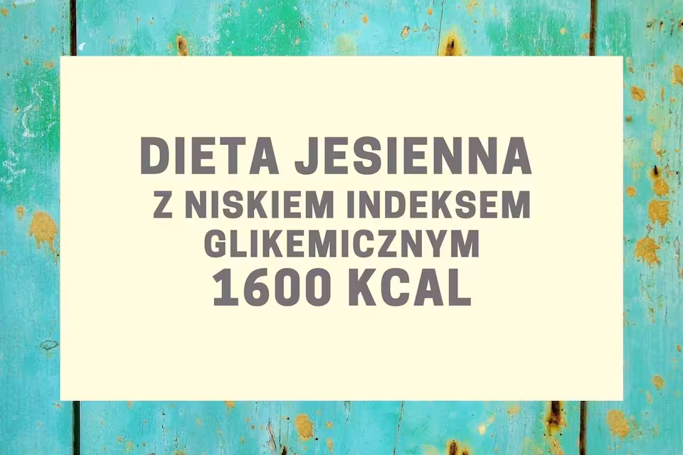 Jesienny jadłospis 1600kcal 7 dni