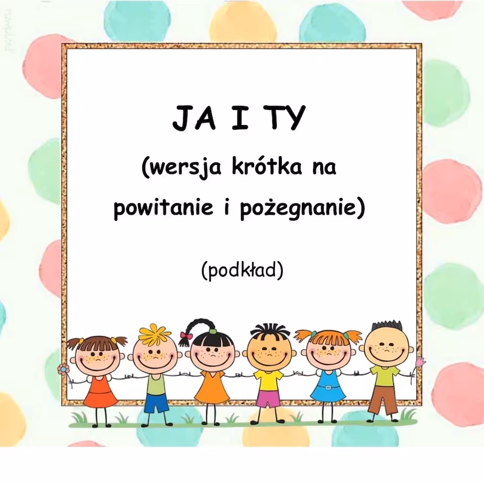 JA I TY  - podkład  (wersja krótka na powitanie i pożegnanie)