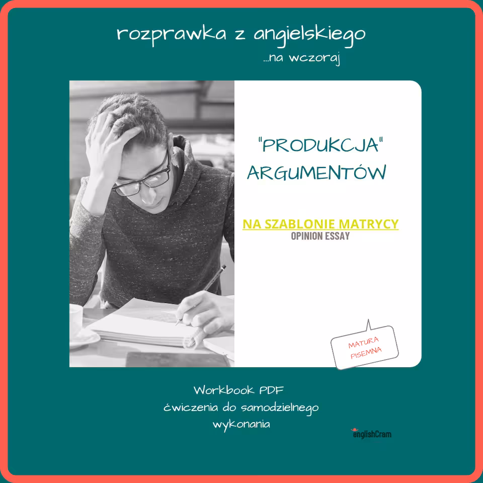 AngloWriting Matura Produkcja Argumentów rozprawka OPINION ESSAY