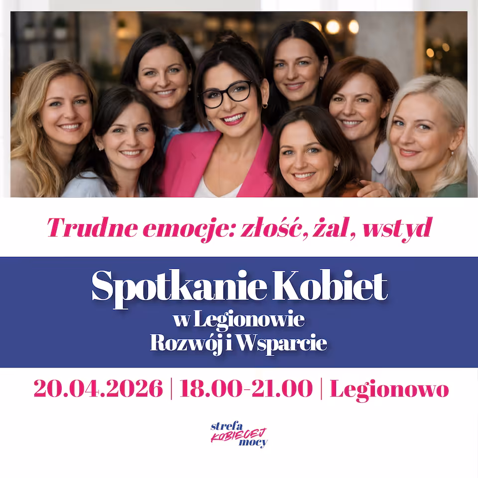 Spotkanie Kobiet w Legionowie – Rozwój i Wsparcie -20 kwietnia 2026 — „Trudne emocje: złość, żal, wstyd”