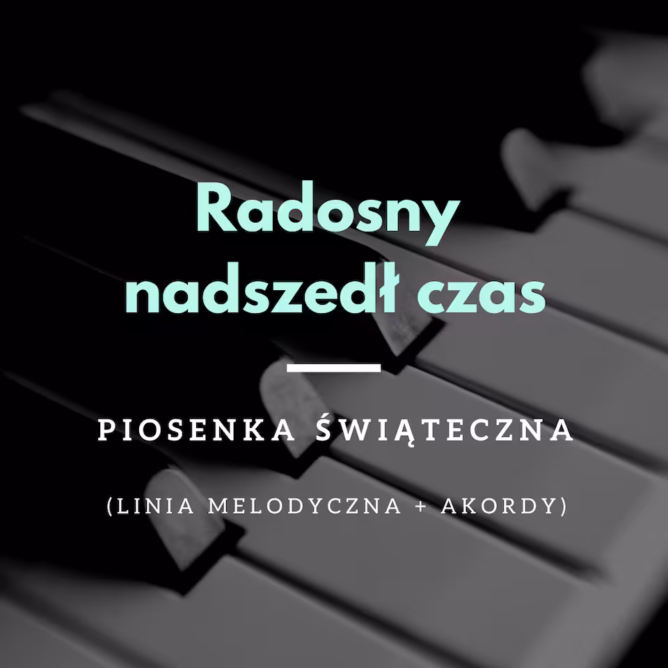 Radosny nadszedł czas - piosenka świąteczna - NUTY - linia melodyczna