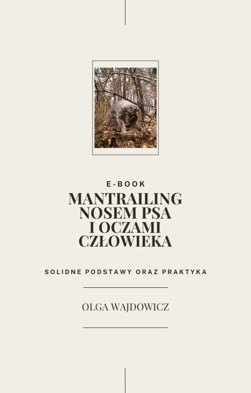 E-BOOK "Mantrailing nosem psa i oczami człowieka. Solidne podstawy i praktyka." / Przedsprzedaż