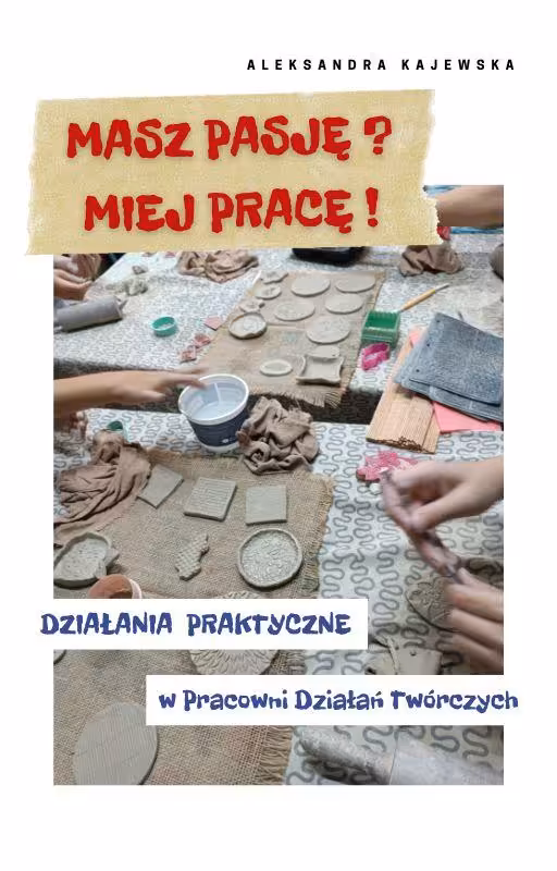 "Działania praktyczne" w ramach projektu "Masz pasję?Miej pracę!" - oferta specjalna