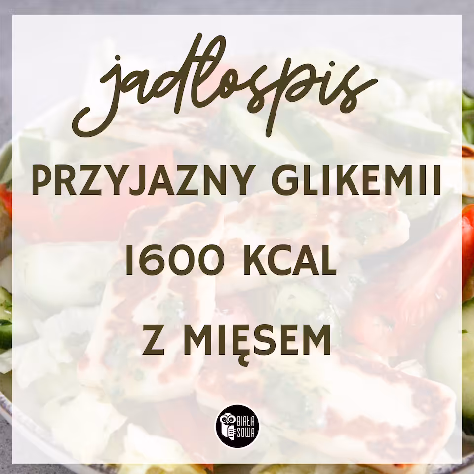 Jadłospis przyjazny glikemii 1600 kcal z mięsem