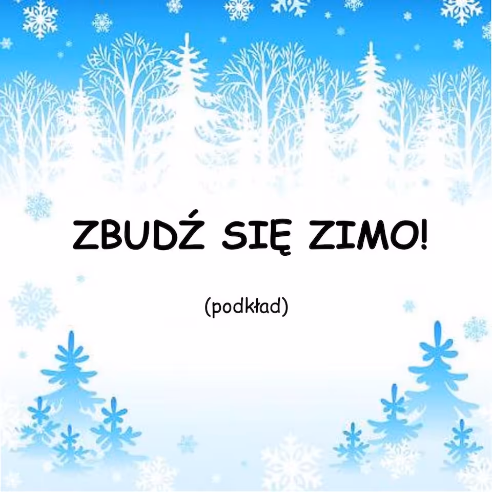 ZBUDŹ SIĘ ZIMO! - podkład