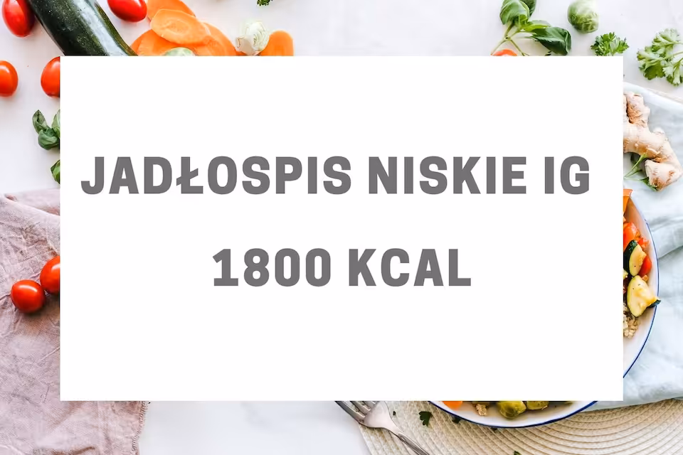 Jadłospis niskie IG 1800 kcal
