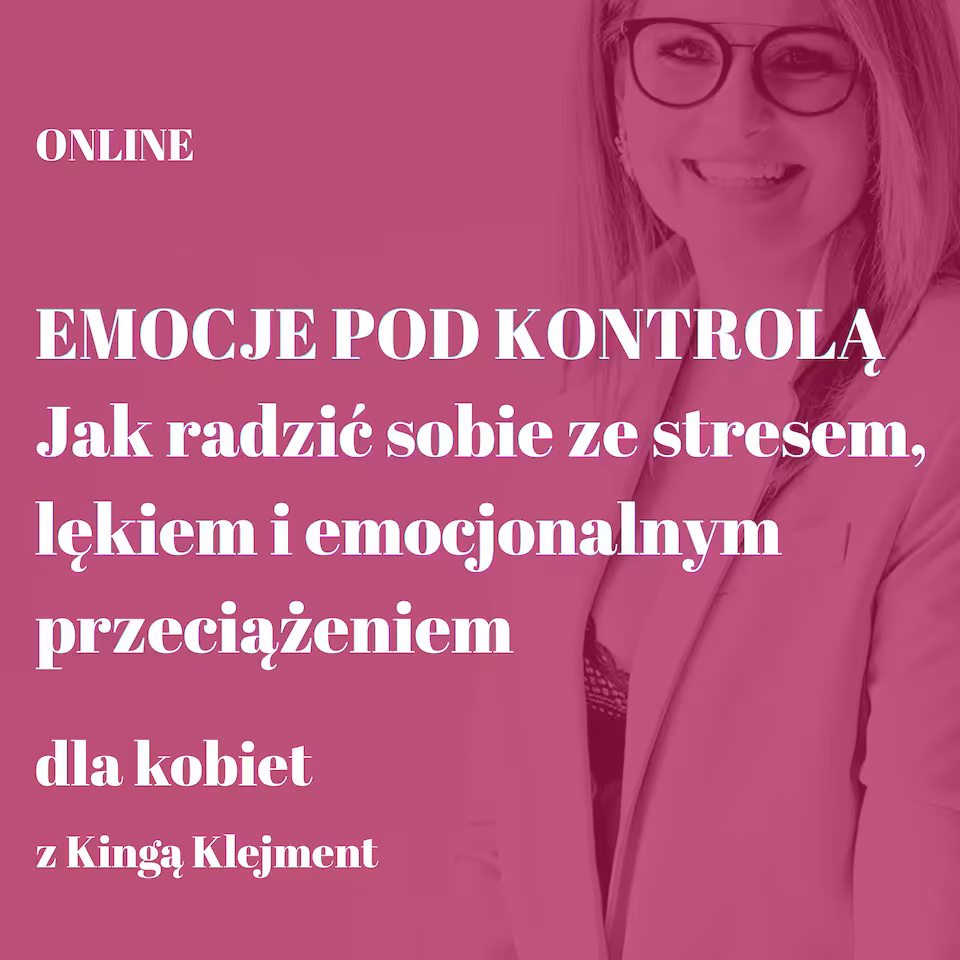 2026.10.02 | Emocje pod kontrolą  Jak radzić sobie ze stresem, lękiem i emocjonalnym przeciążeniem