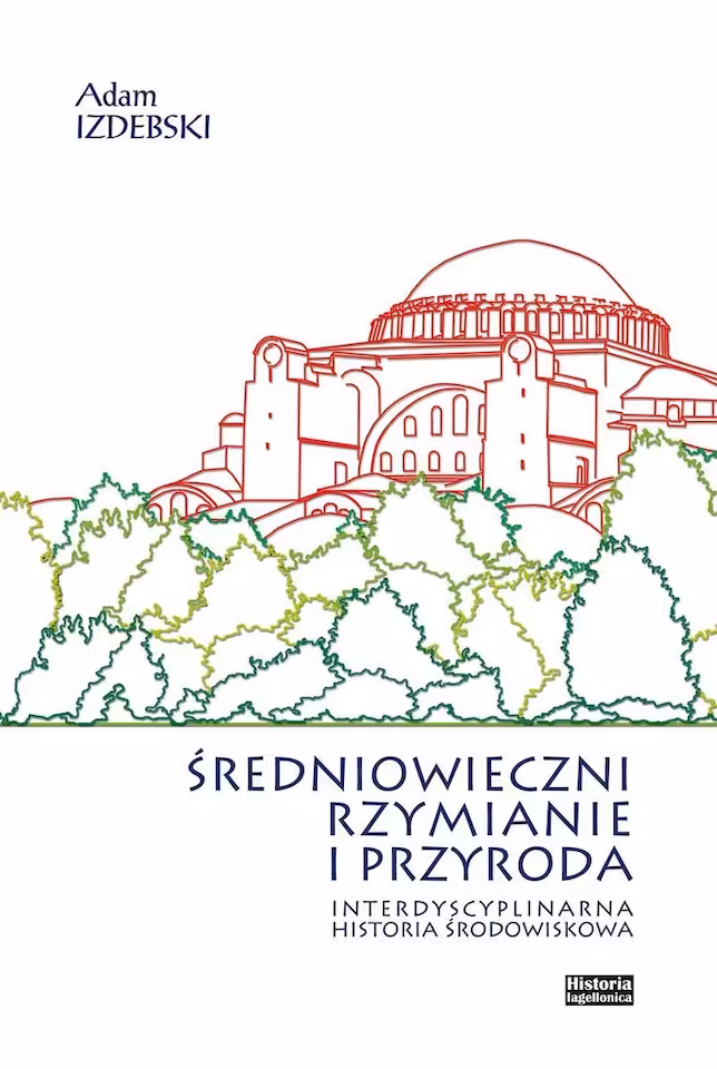 Średniowieczni Rzymianie i przyroda. Interdyscyplinarna historia środowiskowa