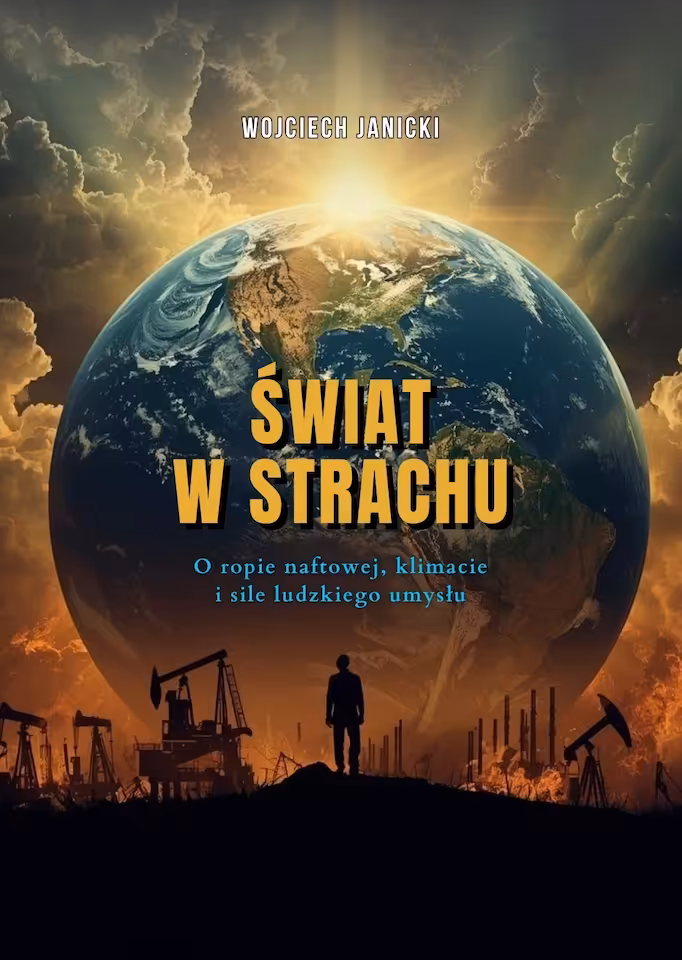 Świat w strachu. O ropie naftowej, klimacie i sile ludzkiego umysłu.