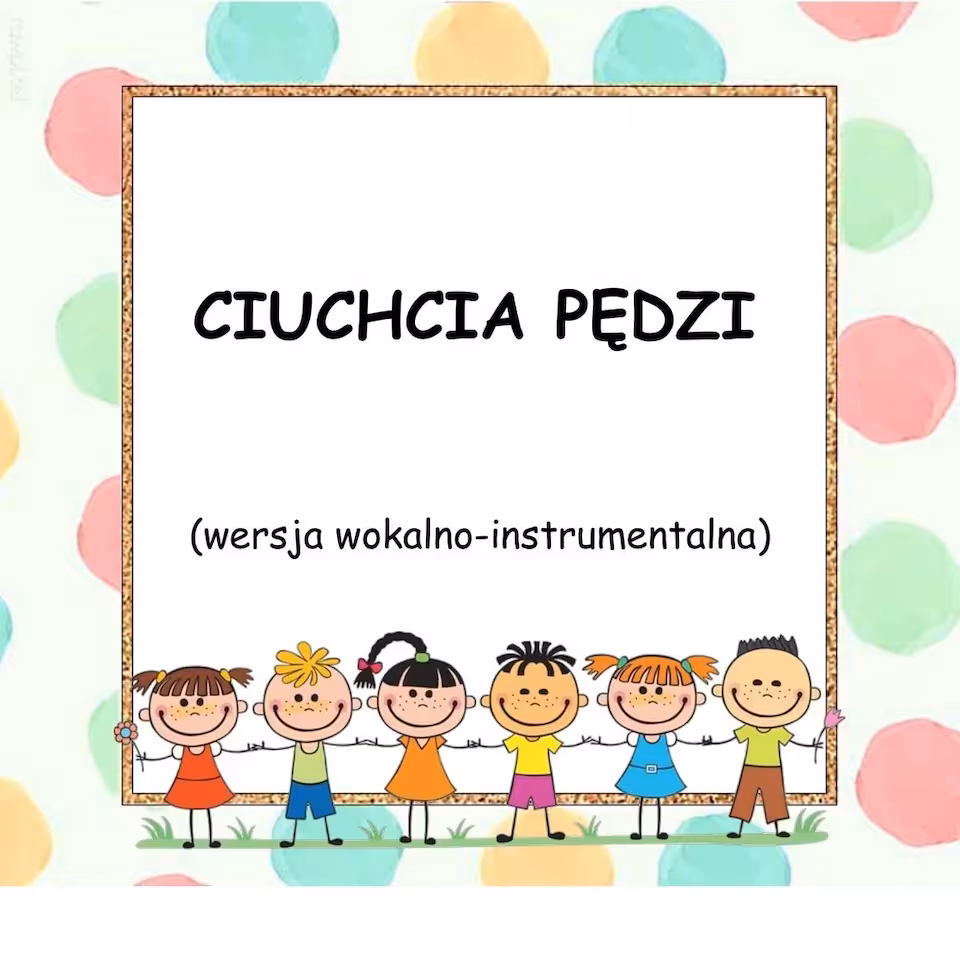 CIUCHCIA PĘDZI - wersja wokalno-instrumentalna