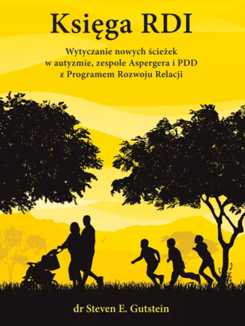 Księga RDI – wytyczanie nowych ścieżek w autyzmie, zespole Aspergera i PDD z Programem Rozwoju Relacji