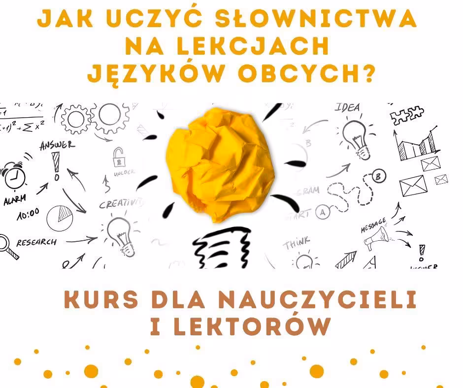 Kurs JAK UCZYĆ SŁOWNICTWA NA LEKCJACH JĘZYKÓW OBCYCH