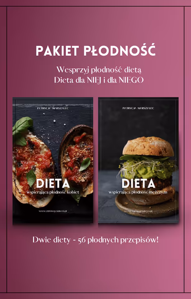 Pakiet diet wspierających płodność kobiet i mężczyzn