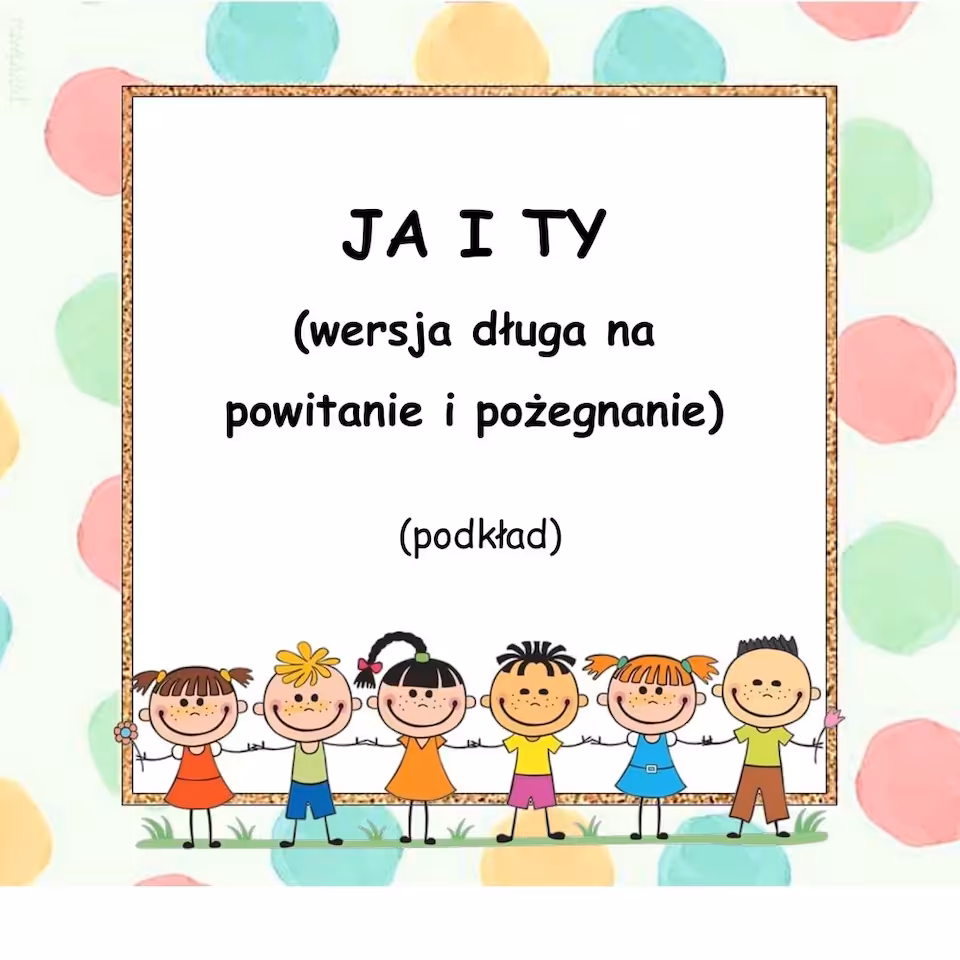 JA I TY  - podkład  (wersja długa na powitanie i pożegnanie)
