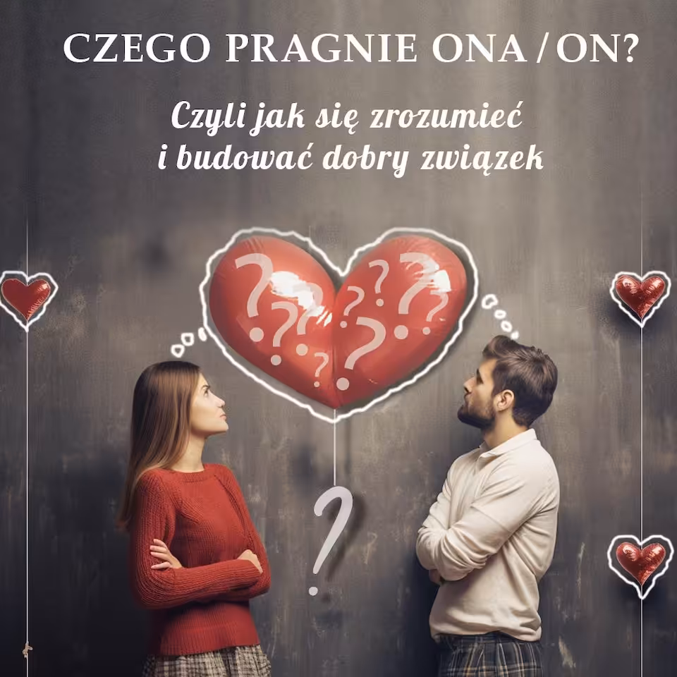 Konsultacja i kurs Czego On/Ona chce? Jak budować dobry związek