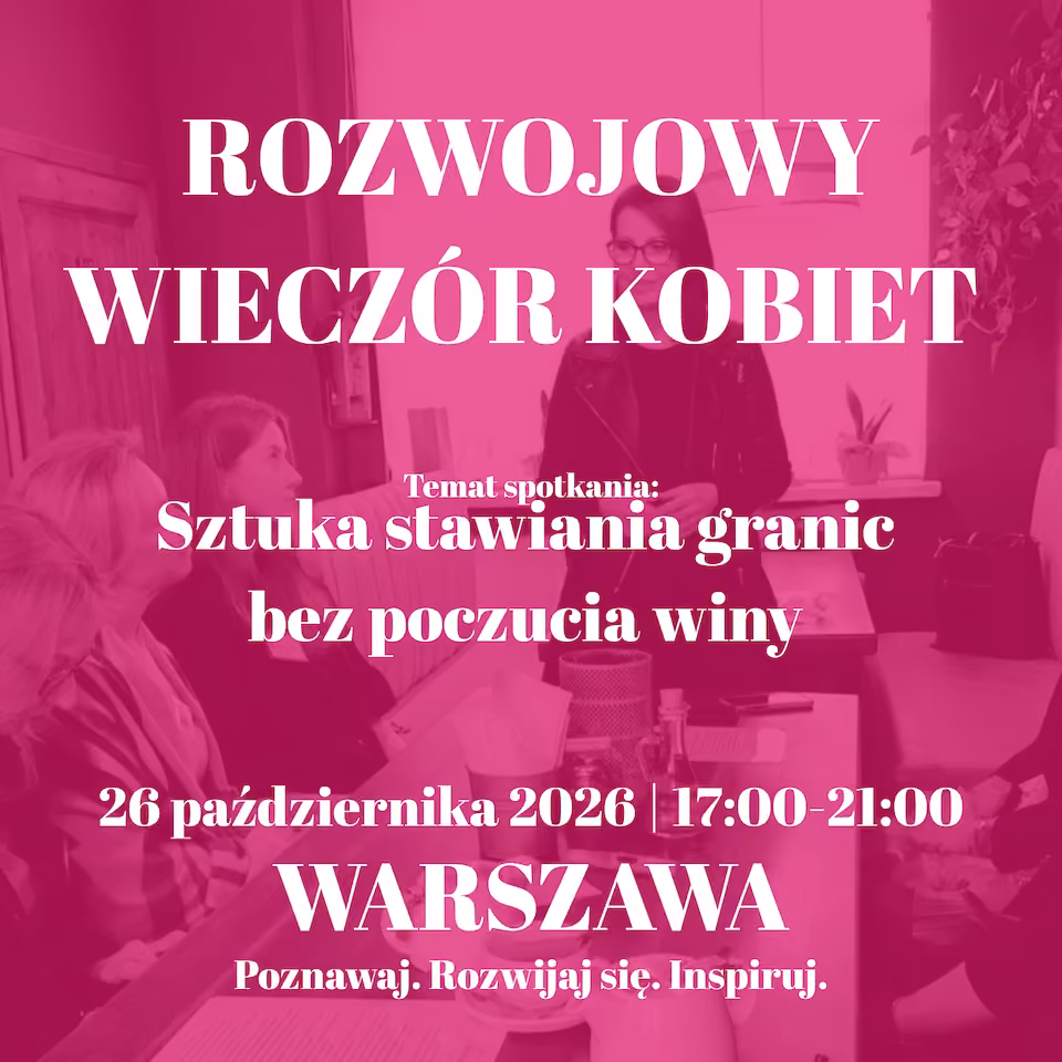 Rozwojowy Wieczór Kobiet | Sztuka stawiania granic bez poczucia winy | Warszawa | 26 października 2026