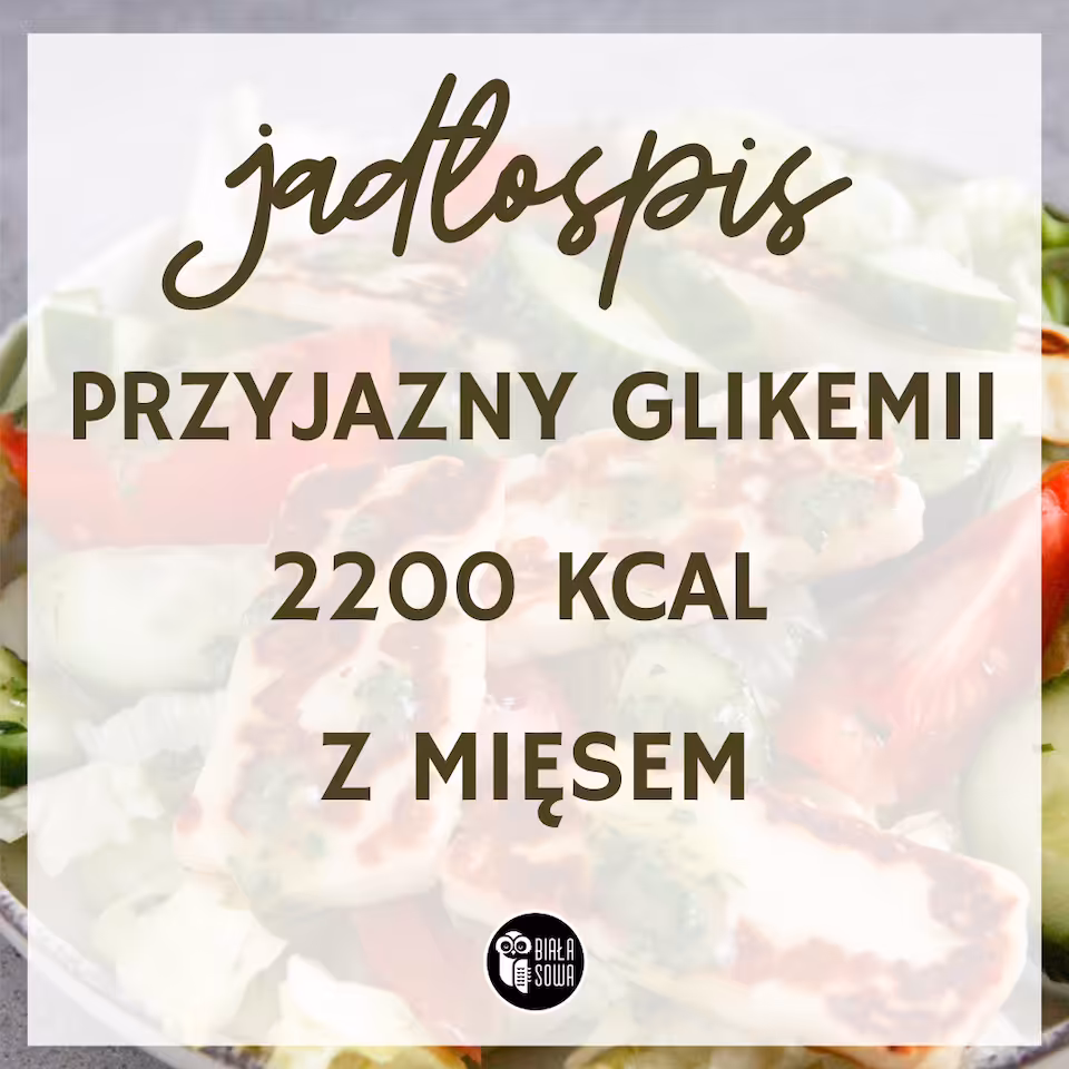 Jadłospis przyjazny glikemii 2200 kcal z mięsem