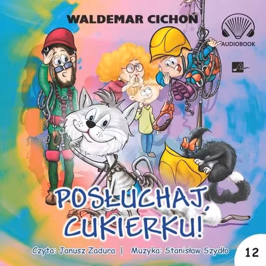 Audiobook Posłuchaj, Cukierku! W. Cichoń (seria o Cukierku cz. 12)
