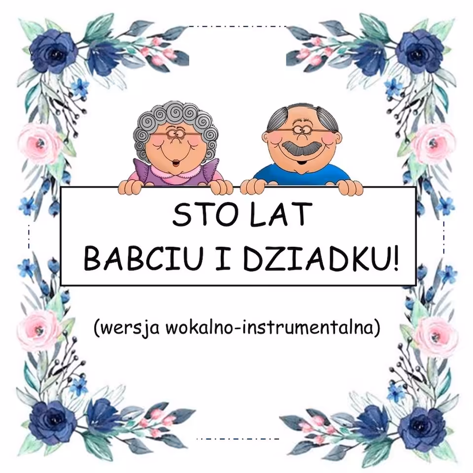 STO LAT BABCIU I DZIADKU! - wersja wokalno-instrumentalna