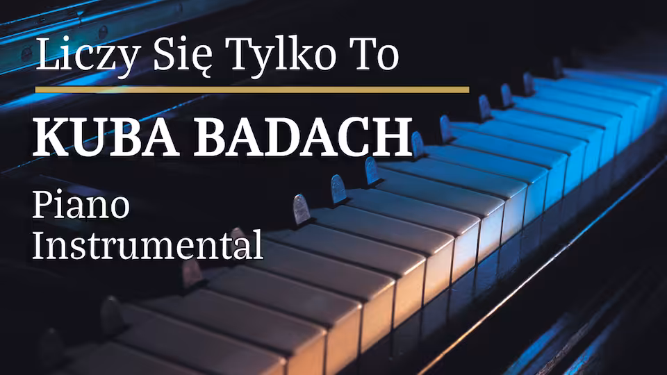 Kuba Badach - Liczy się tylko to