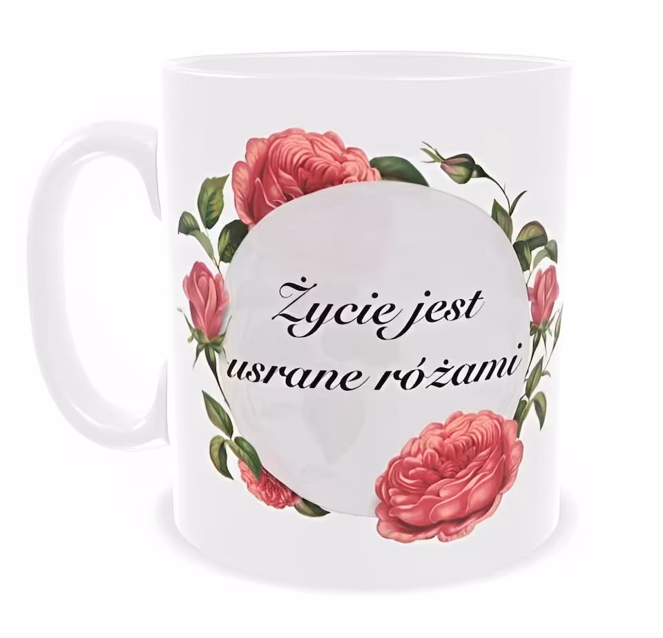 Kubek 330 ml Sarnodzieło Życie jest usrane różami