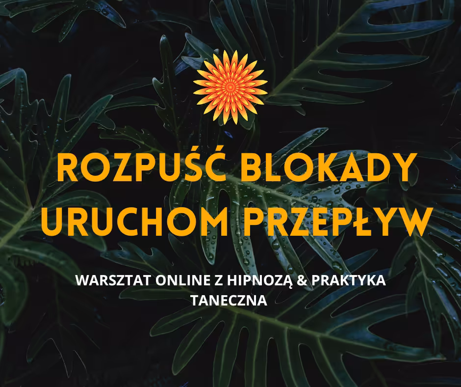 Masterclass: ROZPUŚĆ BLOKADĘ & OTWÓRZ SIĘ NA PRZEPŁYW