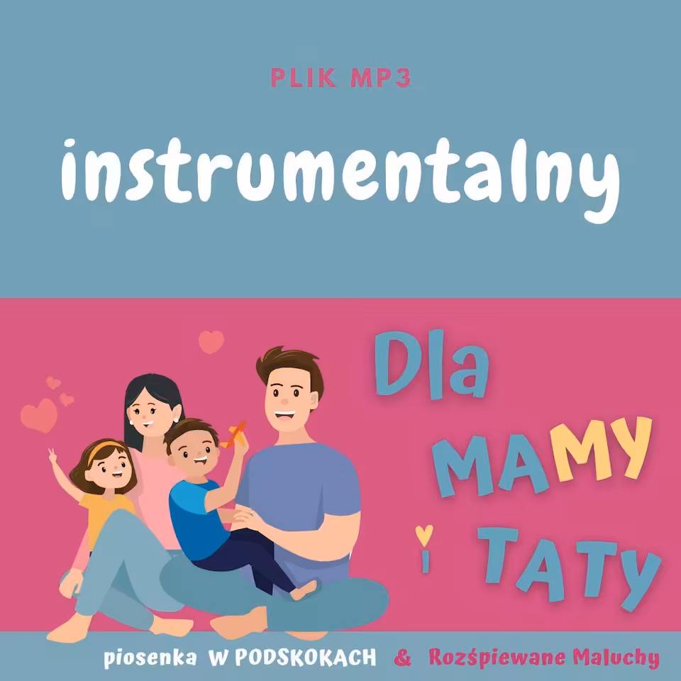 DLA MAMY I TATY - piosenka W PODSKOKACH & Rozśpiewane Maluchy (wer. instrumentalna)